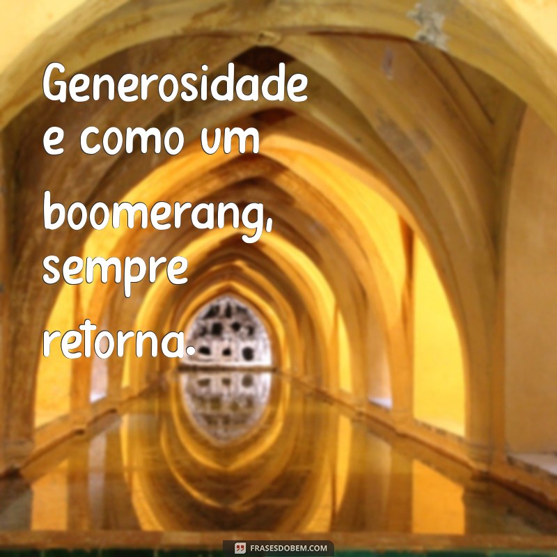 Frases Inspiradoras sobre Generosidade para Transformar sua Perspectiva 