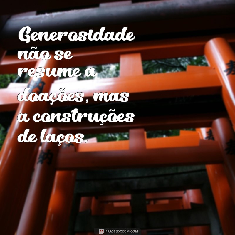 Frases Inspiradoras sobre Generosidade para Transformar sua Perspectiva 