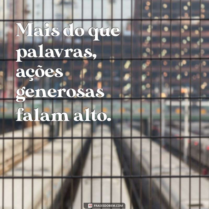 Frases Inspiradoras sobre Generosidade para Transformar sua Perspectiva 