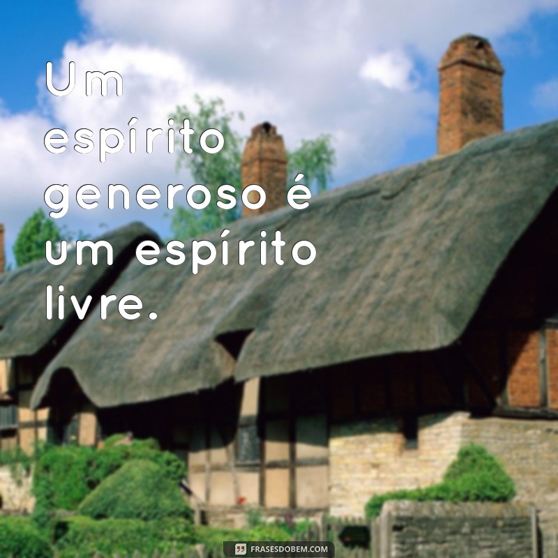 Frases Inspiradoras sobre Generosidade para Transformar sua Perspectiva 