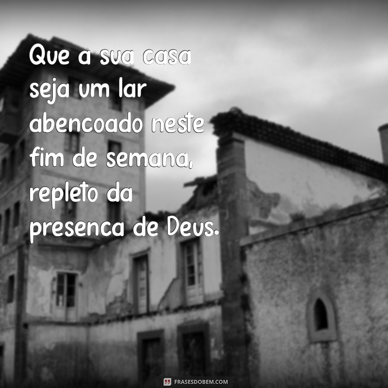 Mensagens Inspiradoras de Bom Fim de Semana com Deus para Compartilhar 