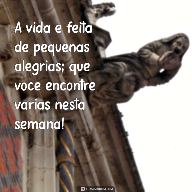 Frases Inspiradoras para Começar a Sua Semana com Positividade 