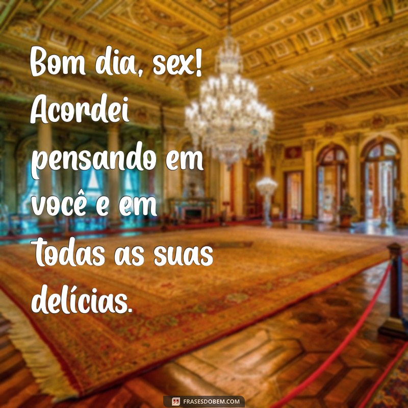 Bom Dia com Estilo: Frases Sensuais para Começar o Dia com Energia 