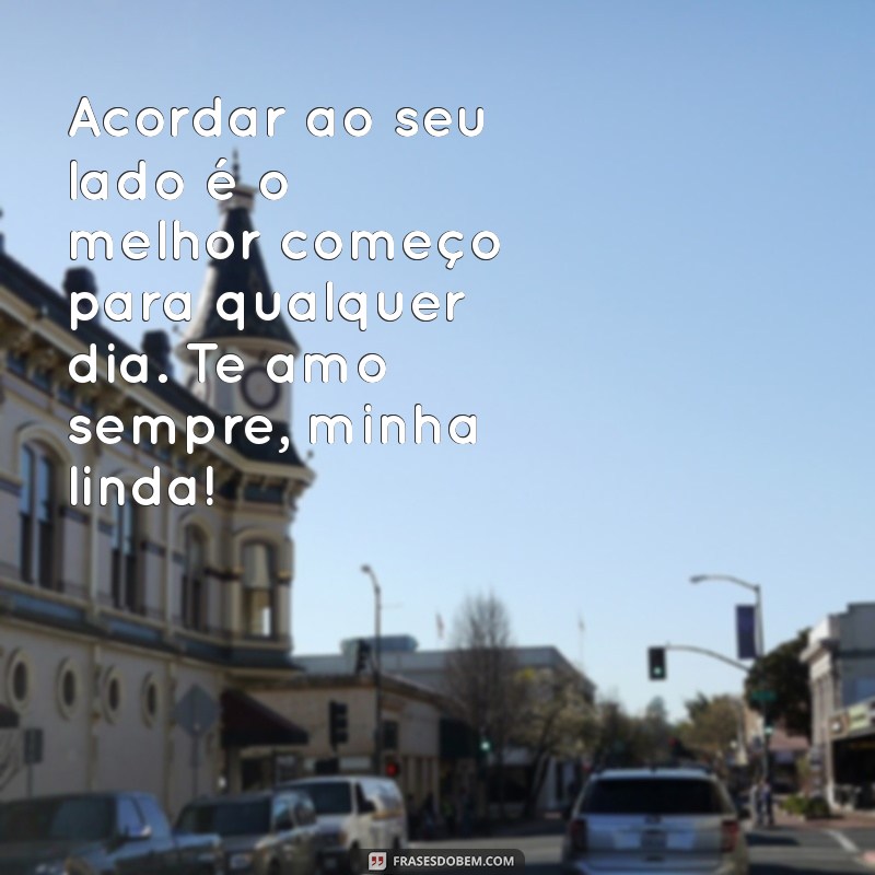 Mensagens de Bom Dia Apaixonadas para Encantar sua Namorada 