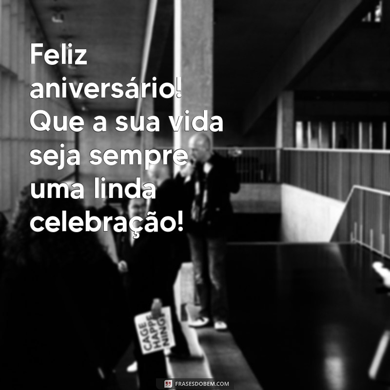 Frases Lindas para Desejar um Feliz Aniversário: Inspirações para Celebrar 