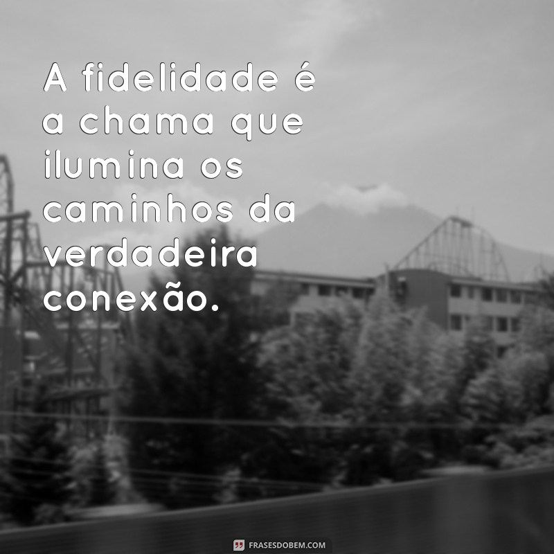 Lealdade e Fidelidade: A Importância de Relações Sólidas e Duradouras 