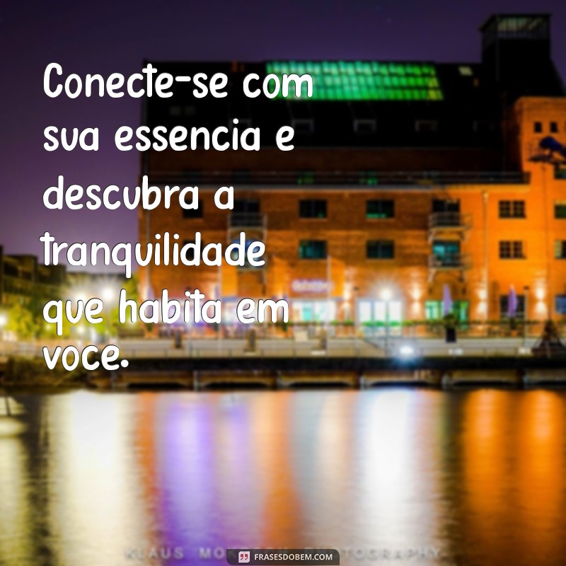 Frases Inspiradoras de Paz Interior para Status: Transmita Tranquilidade e Harmonia 