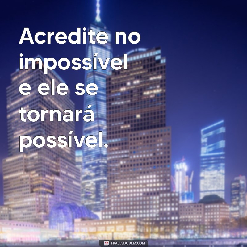 Frases Impactantes de Motivação para Transformar Sua Vida 