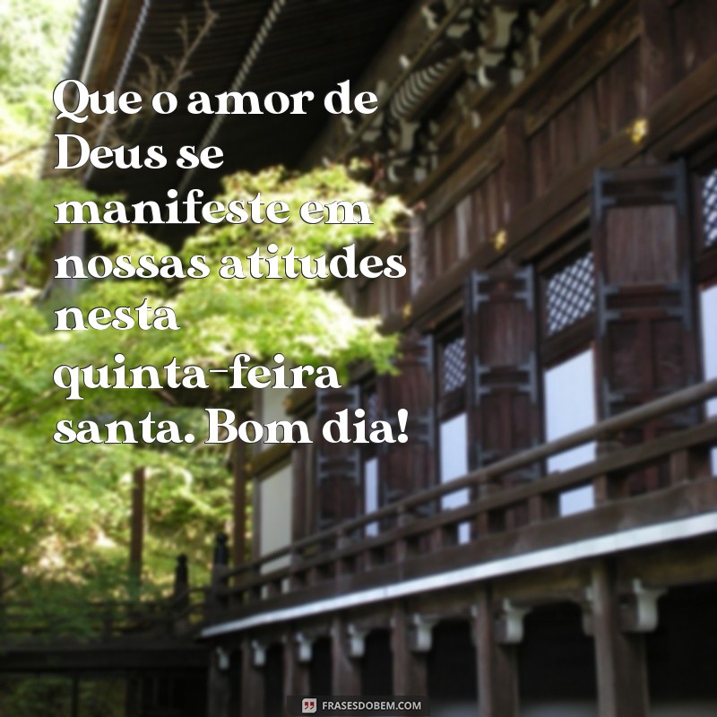 Comece o seu dia com as melhores frases de quinta-feira santa! 