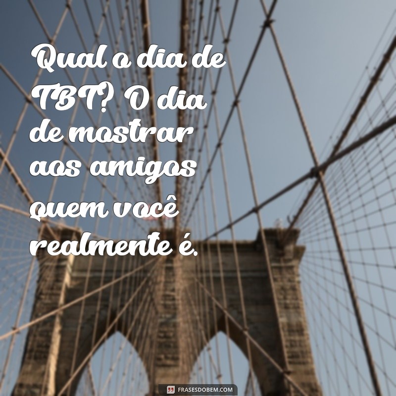 Descubra Qual é o Dia do TBT: Dicas e Curiosidades 