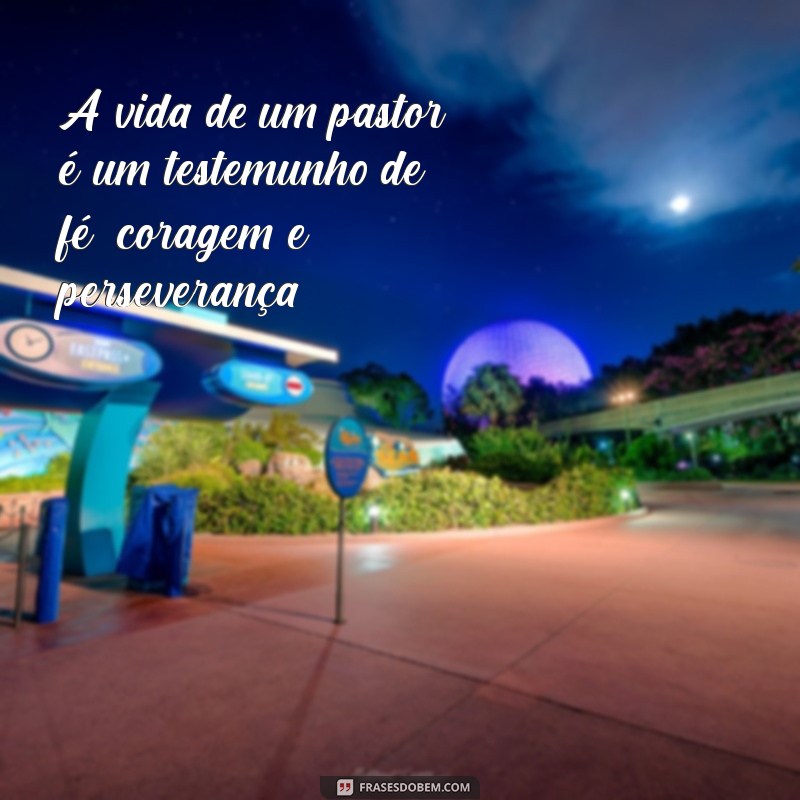 Frases Inspiradoras para Celebrar o Dia do Pastor: Homenagens e Reflexões 