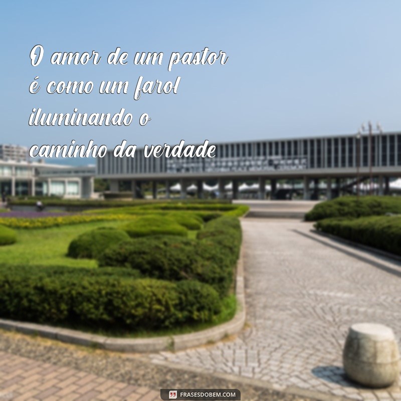 Frases Inspiradoras para Celebrar o Dia do Pastor: Homenagens e Reflexões 