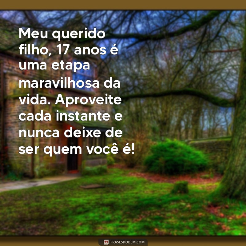 Mensagens Emocionantes de Aniversário para Celebrar os 17 Anos do Seu Filho 