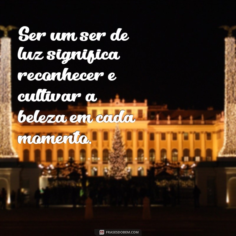 Frases Inspiradoras sobre Seres de Luz: Conecte-se com sua Espiritualidade 