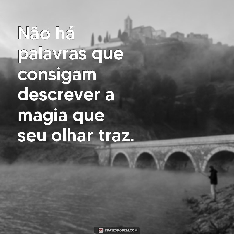 Descubra as Melhores Frases de Olhar Sedutor para Encantar e Conquistar 