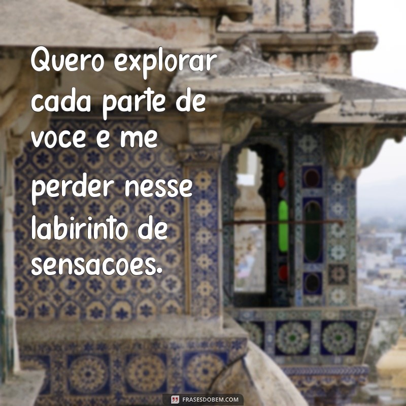 Frases Sensuais para Apimentar sua Vida a Dois 