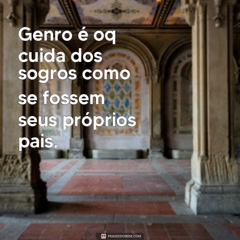 Descubra as melhores frases para surpreender e encantar seu genro! 