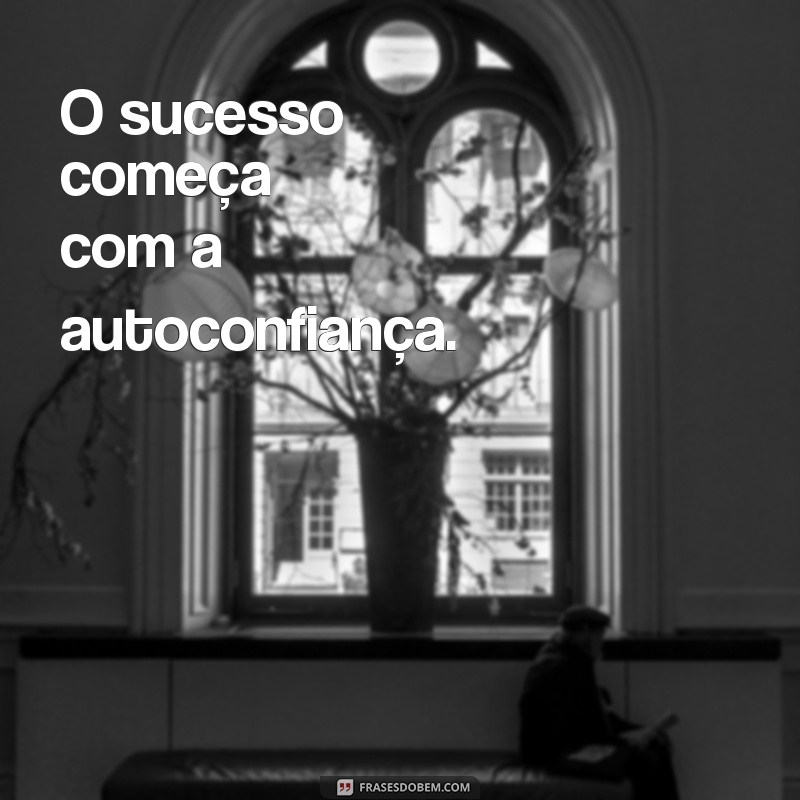 10 Mensagens Inspiradoras para Alcançar o Sucesso na Vida 