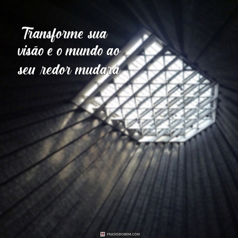 frases mudança visual 