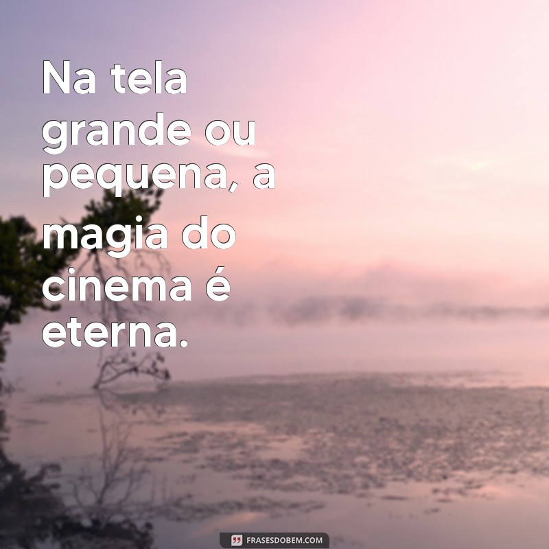 Frases Criativas para Status: Inspire-se Enquanto Assiste Seus Filmes Favoritos 