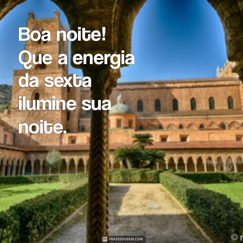 Boa Noite Sextou: Frases e Mensagens para Celebrar o Início do Fim de Semana 