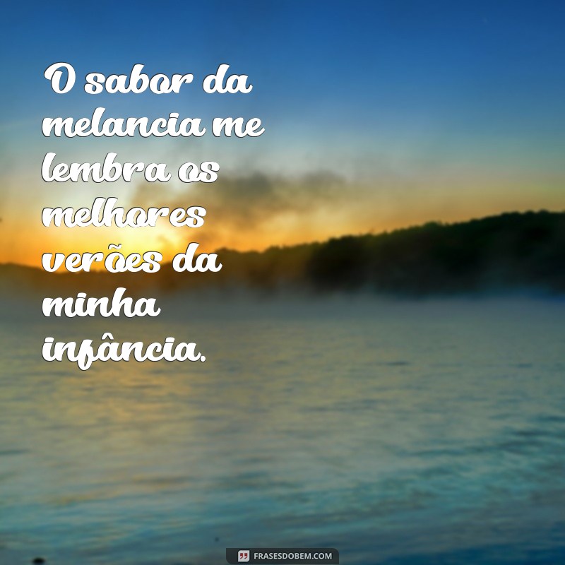 30 Frases Criativas e Inspiradoras com a Palavra Melancia 