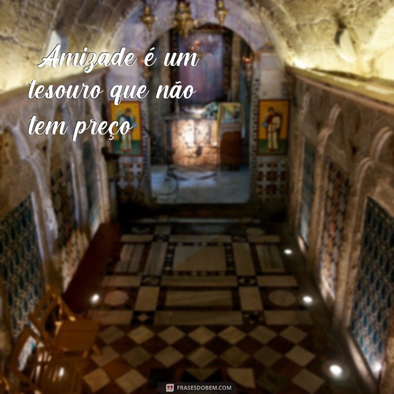 frases proverbios sobre amizade 