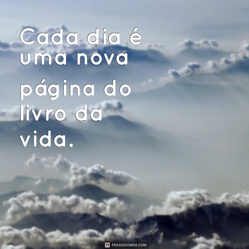 Frases Inspiradoras sobre a Vida: Reflexões para Transformar seu Dia 