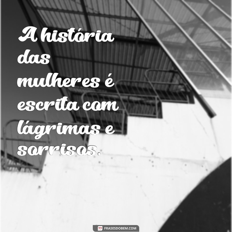 Frases Inspiradoras para Celebrar o Dia Internacional da Mulher 