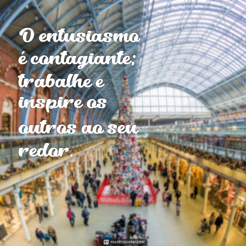 Frases Inspiradoras para Motivar seu Trabalho e Aumentar sua Produtividade 