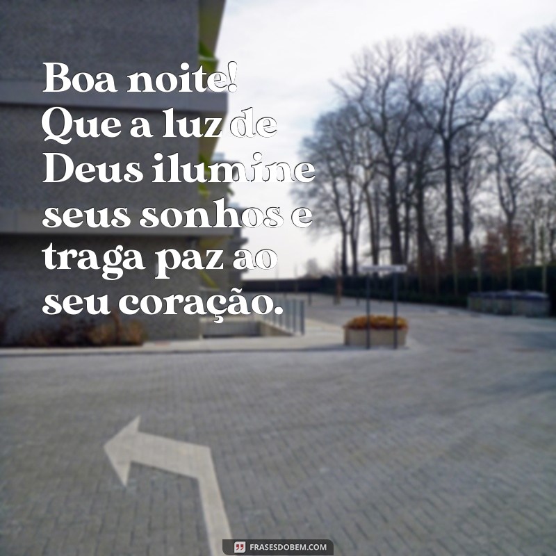 boa noite com a presença de deus em nossas vidas Boa noite! Que a luz de Deus ilumine seus sonhos e traga paz ao seu coração.