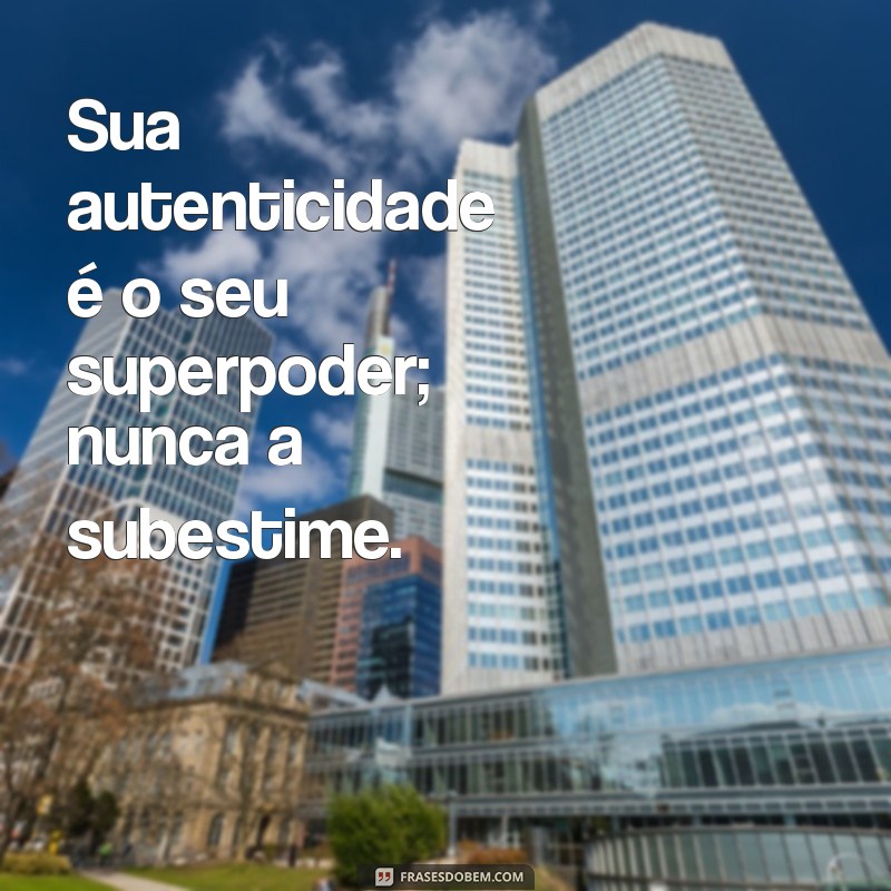 Descubra Frases Inspiradoras que Celebram sua Singularidade 