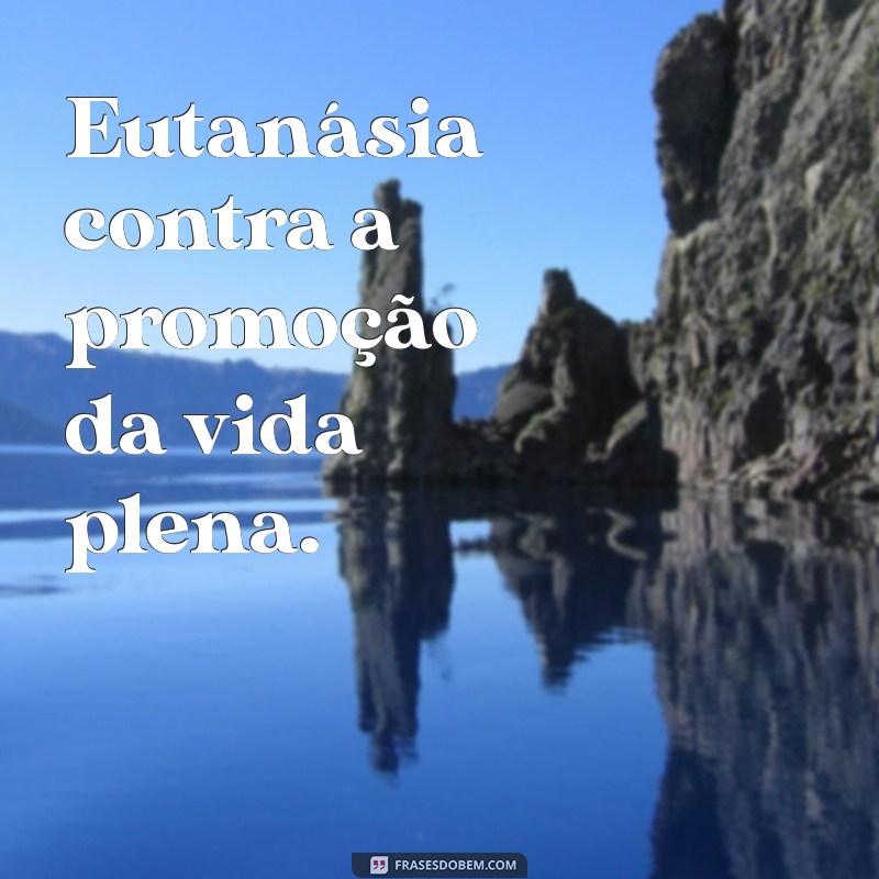 Eutanásia: Argumentos Contra a Prática e suas Implicações Éticas 