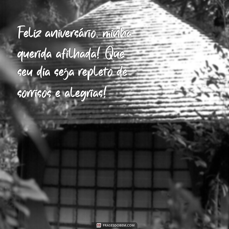 mensagem de aniversário para afilhada de 4 anos Feliz aniversário, minha querida afilhada! Que seu dia seja repleto de sorrisos e alegrias!