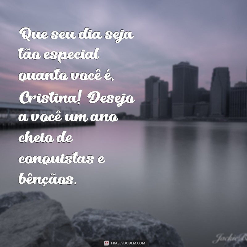 Mensagem de Aniversário Especial para Cristina: Celebre com Amor e Alegria! 