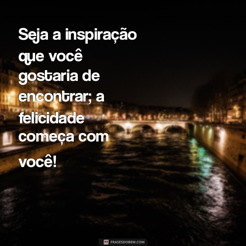 Descubra Como Ser Feliz do Seu Jeito: Mensagens Inspiradoras para a Vida 