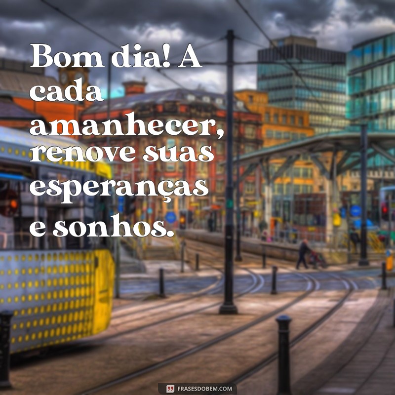 As Melhores Frases de Bom Dia para Inspirar Seu Dia 