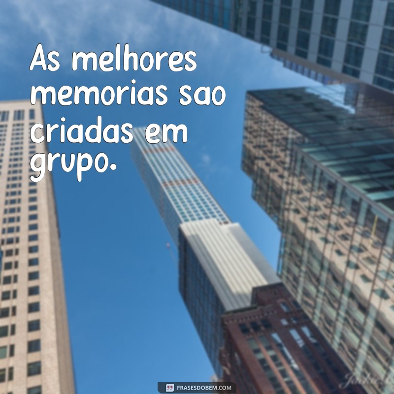 As Melhores Frases sobre Grupos: Inspire e Conecte-se com Sua Equipe 