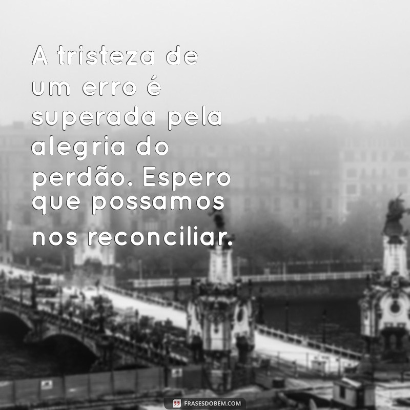 Como Pedir Perdão: Mensagens Impactantes para Reconquistar a Confiança 