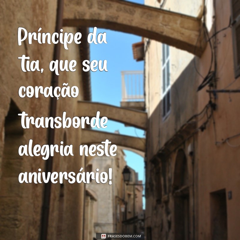 Feliz Aniversário, Príncipe da Tia: Mensagens e Frases Especiais para Celebrar 