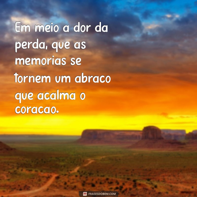 mensagem de sentimentos falecimento Em meio à dor da perda, que as memórias se tornem um abraço que acalma o coração.