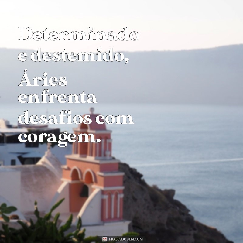 aries personalidade Determinado e destemido, Áries enfrenta desafios com coragem.