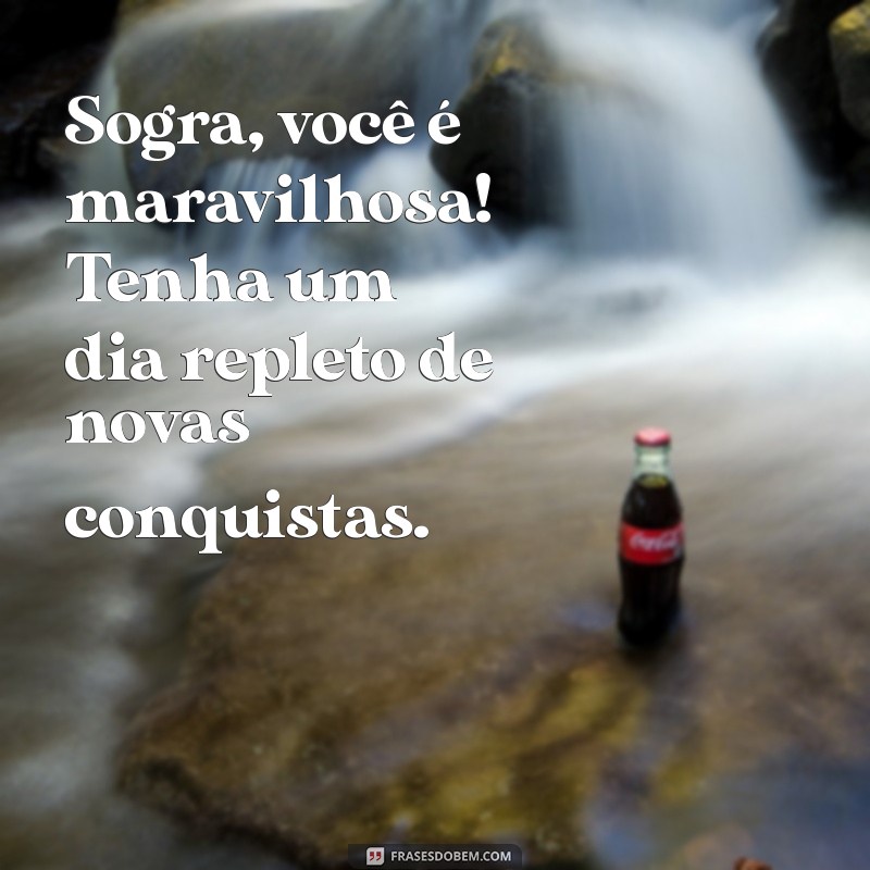 Frases Inspiradoras para Desejar um Bom Dia à Sua Sogra 