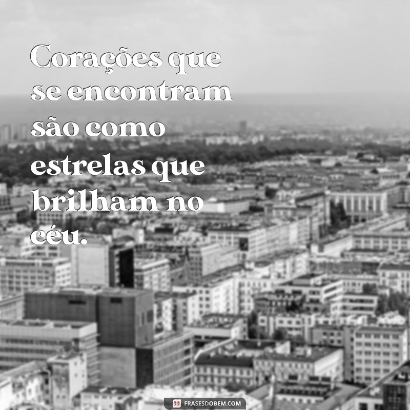 As Melhores Frases Inspiradoras para Encontrar a Pessoa Certa 