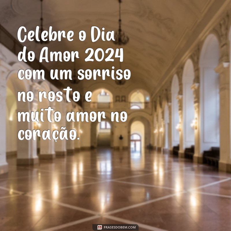 Descubra as melhores frases para celebrar o Dia do Amor em 2024 