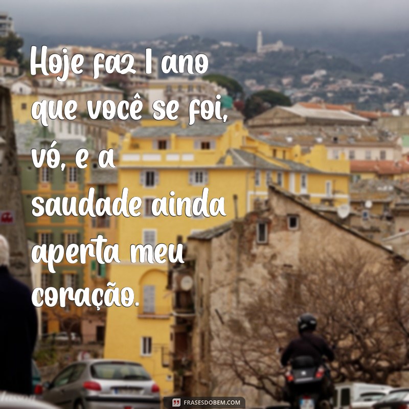 hoje faz 1 ano que você se foi vó Hoje faz 1 ano que você se foi, vó, e a saudade ainda aperta meu coração.