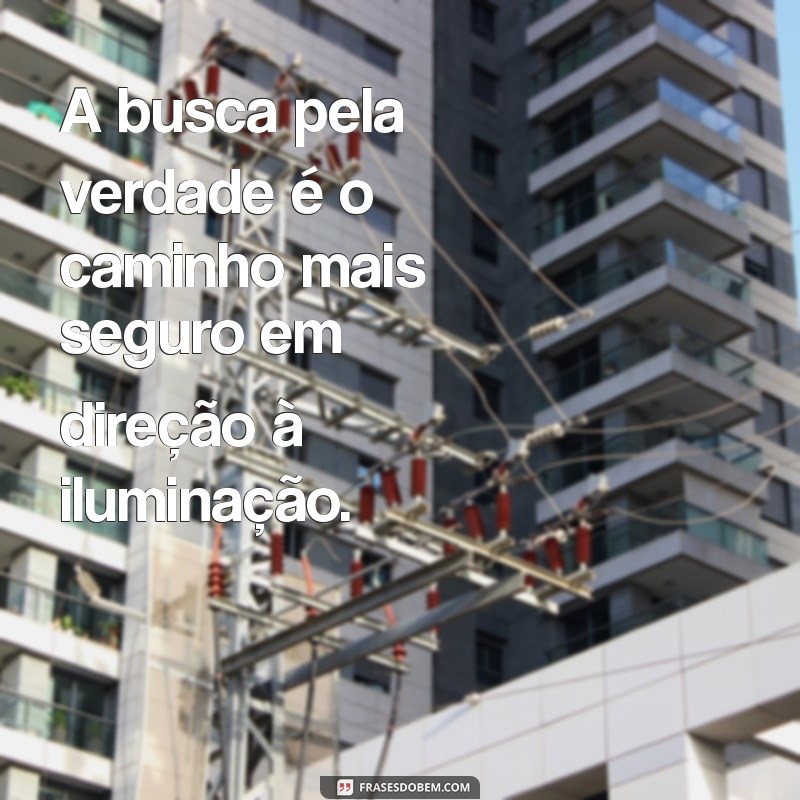 Frases Inspiradoras de Pessoas Iluminadas para Transformar sua Vida 