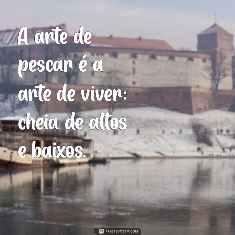 Frases Inspiradoras para Amantes da Pesca Esportiva: Capture Momentos e Emoções 