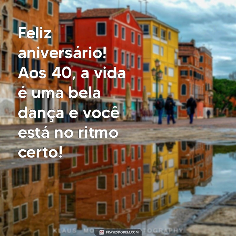 40 Anos de Vida: Mensagens Inspiradoras para Celebrar o Aniversário Feminino 