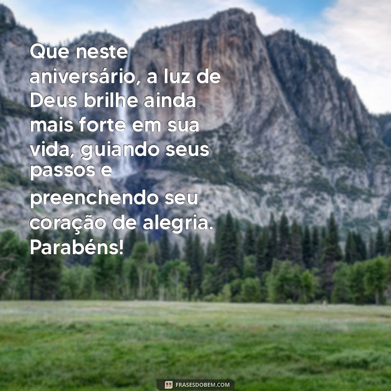 mensagem de feliz aniversário para crente Que neste aniversário, a luz de Deus brilhe ainda mais forte em sua vida, guiando seus passos e preenchendo seu coração de alegria. Parabéns!